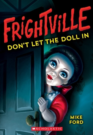 Don't Let the Doll in (Frightville #1) by Mike Ford 9781338360097