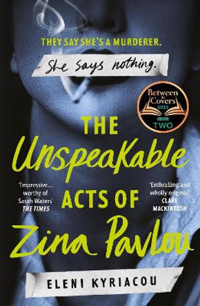 The Unspeakable Acts of Zina Pavlou: The dark and addictive 2023 BBC Between the Covers Book Club pick that's inspired by a true crime case by Eleni Kyriacou 9781837930364