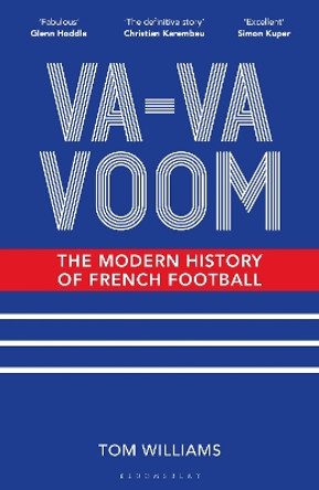 Va-Va-Voom: The Modern History of French Football by Tom Williams 9781399403955