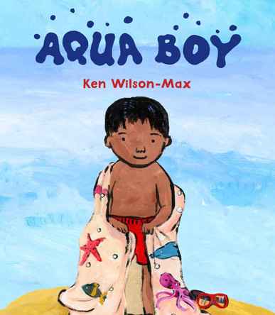 Aqua Boy by Ken Wilson-Max 9781915659224