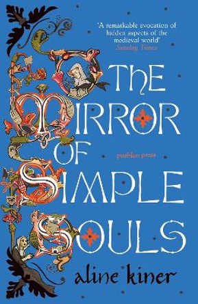 The Mirror of Simple Souls: A Novel by Aline Kiner 9781782278320