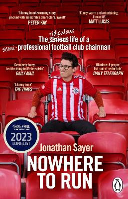 Nowhere to Run: The ridiculous life of a semi-professional football club chairman by Jonathan Sayer 9781804991701