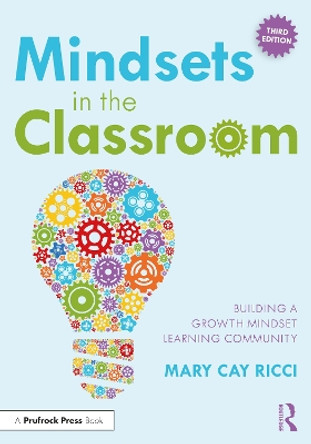 Mindsets in the Classroom: Building a Growth Mindset Learning Community by Mary Cay Ricci 9781032524955