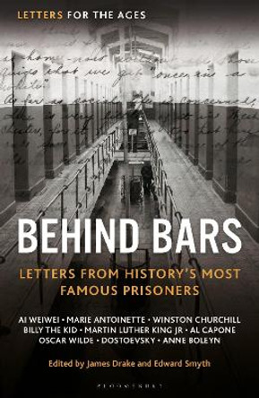 Letters for the Ages Behind Bars: Letters from History's Most Famous Prisoners by James Drake 9781399413893