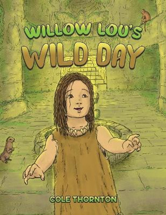 Willow Lou's Wild Day by Cole Thornton 9781398498358