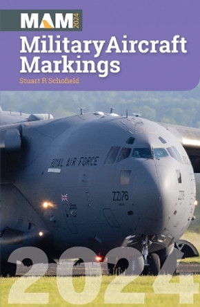 Military Aircraft Markings 2024 by Stuart Schofield 9781800353039