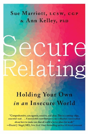 Secure Relating: Holding Your Own in an Insecure World by Sue Marriott 9780063334557