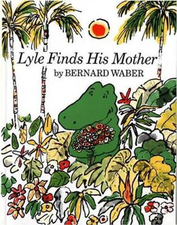 Lyle Finds His Mother by Bernard Waber 9780395273982