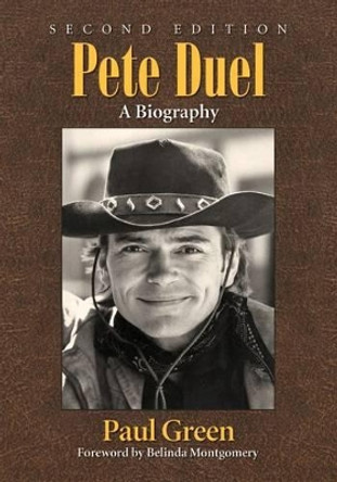 Pete Duel: A Biography by Paul Green 9780786496969