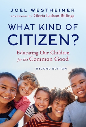 What Kind of Citizen?: Educating Our Children for the Common Good by Joel Westheimer 9780807769720