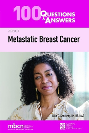 100 Questions & Answers About Metastatic Breast Cancer by Lillie D. Shockney 9781284220711