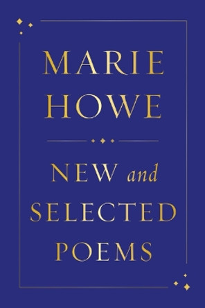 New and Selected Poems by Marie Howe 9781324075035