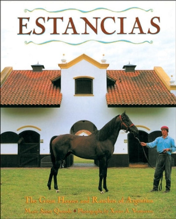 Estancias: The Great Houses and Ranches of Argentina by Maria Saenz Quesada 9781558592704