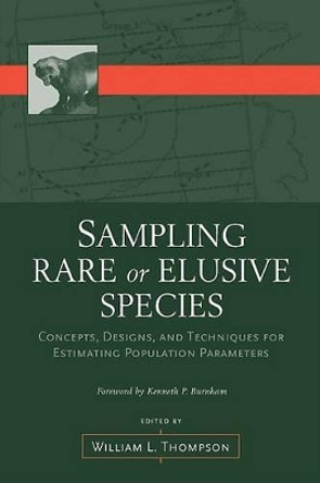 Sampling Rare or Elusive Species: Concepts, Designs, and Techniques for Estimating Population Parameters by William L. Thompson 9781559634519