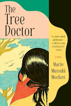 The Tree Doctor by Marie Mutsuki Mockett 9781644452776
