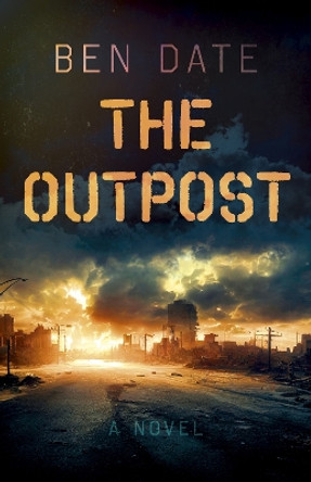 Outpost, The: A Novel by Ben Date 9781803414720