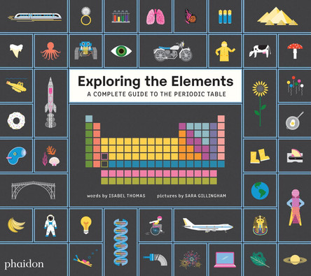 Exploring the Elements: A Complete Guide to the Periodic Table by Sara Gillingham 9781838662318
