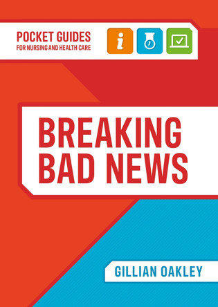Breaking Bad News: A Pocket Guide for Nursing and Health Care by Gillian Oakley 9781914962189