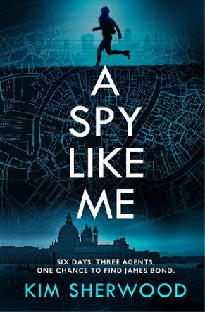 A Spy Like Me by Kim Sherwood 9780008495435