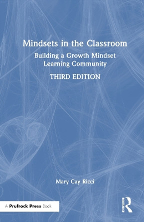 Mindsets in the Classroom: Building a Growth Mindset Learning Community by Mary Cay Ricci 9781032525006