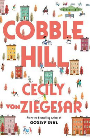 Cobble Hill: A fresh, funny page-turning autumn read from the bestselling author of Gossip Girl by Cecily von Ziegesar