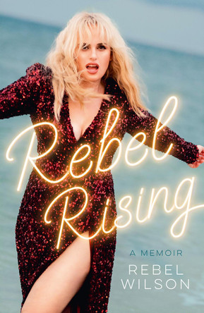 Rebel Rising by Rebel Wilson 9780008684129