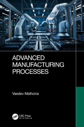 Advanced Manufacturing Processes by Vasdev Malhotra 9780367750565