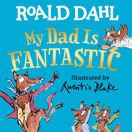 My Dad Is Fantastic by Roald Dahl 9780593691755