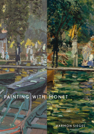 Painting with Monet by Harmon Siegel 9780691257433
