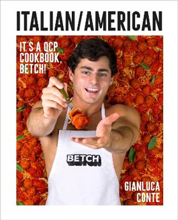 Italian/American: It's a QCP cookbook, betch! by Gianluca Conte 9780744088397