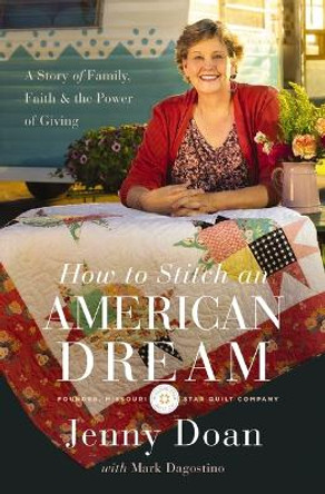 How to Stitch an American Dream: A Story of Family, Faith and   the Power of Giving by Jenny Doan 9780785253075