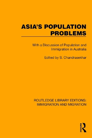 Asia's Population Problems: With a Discussion of Population and Immigration in Australia by S. Chandrasekhar 9781032368337