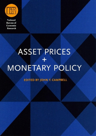 Asset Prices and Monetary Policy by John Y. Campbell 9780226092119