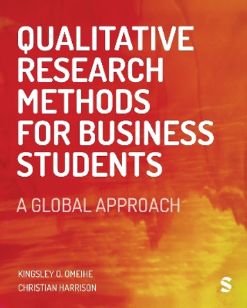 Qualitative Research Methods for Business Students: A Global Approach by Kingsley Obi Omeihe 9781529601725