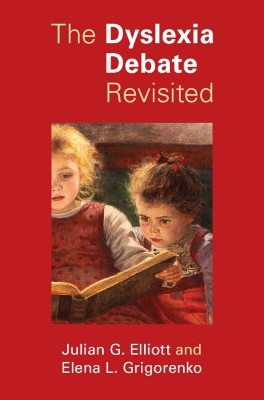 The Dyslexia Debate Revisited by Julian G. Elliott 9781316514443