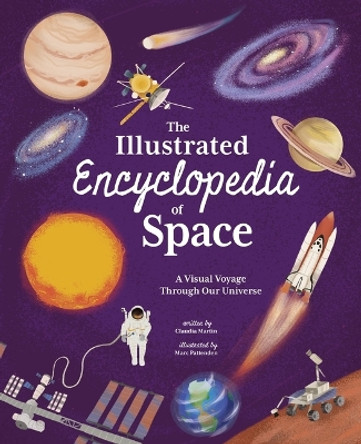 The Illustrated Encyclopedia of Space: A Visual Voyage Through Our Universe by Claudia Martin 9781398836785