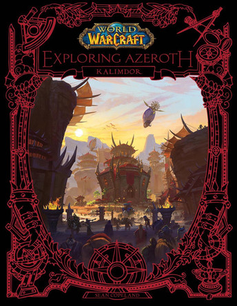 World of Warcraft: Exploring Azeroth - Kalimdor by Blizzard Entertainment 9781789099102 World of Warcraft: Exploring Azeroth - Kalimdor by Blizzard Entertainment 9781789099102