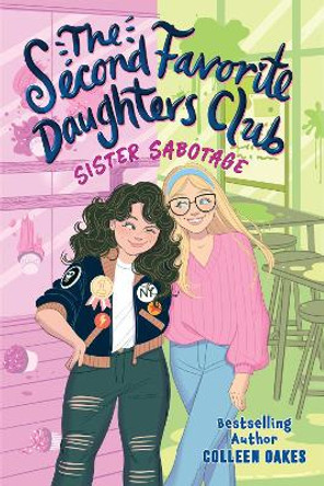 The Second Favorite Daughters Club 1: Sister Sabotage by Colleen Oakes 9781645952077