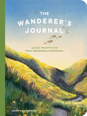 The Wanderer's Journal: Guided Prompts for Hikers, Backpackers, and Explorers by Jennifer Doehring 9781682689042