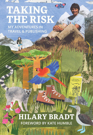 Taking the Risk: My adventures in travel and publishing by Hilary Bradt 9781804691847
