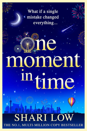 One Moment in Time: The BRAND NEW novel from Shari Low, the NUMBER ONE BESTSELLING author of One Day With You by Shari Low 9781804268728