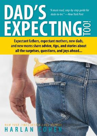 Dad's Expecting Too: Expectant fathers, expectant mothers, new dads and new moms share advice, tips and stories about all the surprises, questions and joys ahead... by Harlan Cohen