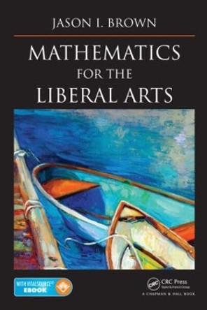 Mathematics for the Liberal Arts by Jason I. Brown 9781466593367