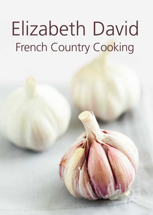 French Country Cooking by Elizabeth David 9781908117052