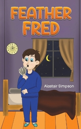 Feather Fred by Alastair Simpson 9781398498983