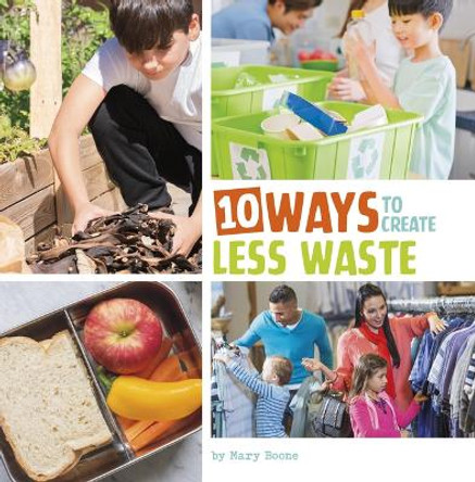 10 Ways to Create Less Waste by Mary Boone 9780756577971