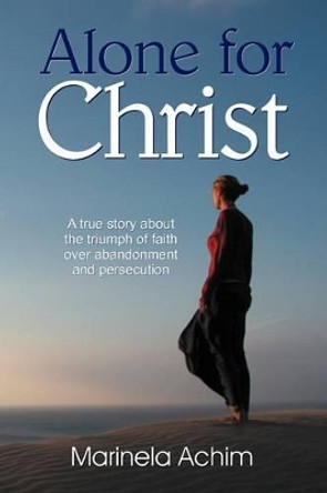 Alone for Christ by Marinela Achim 9781572588851