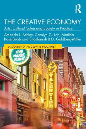 The Creative Economy: Arts, Cultural Value and Society in Practice by Amanda J. Ashley 9780367707231