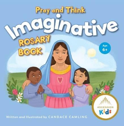 Pray and Think Imaginative Rosary Book by Candace Camling 9781954881051