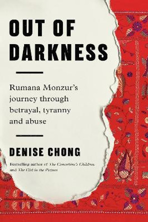 Out of Darkness: Rumana Monzur's Journey through Betrayal, Tyranny and Abuse by Denise Chong 9780735274150